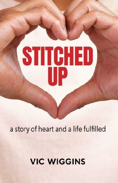 Stitched Up: A Story of Heart and a Life Fulfilled
