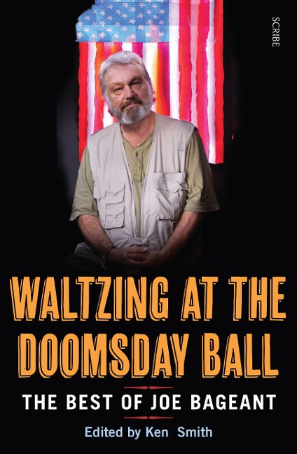 Waltzing at the Doomsday Ball: The Best of Joe Bageant