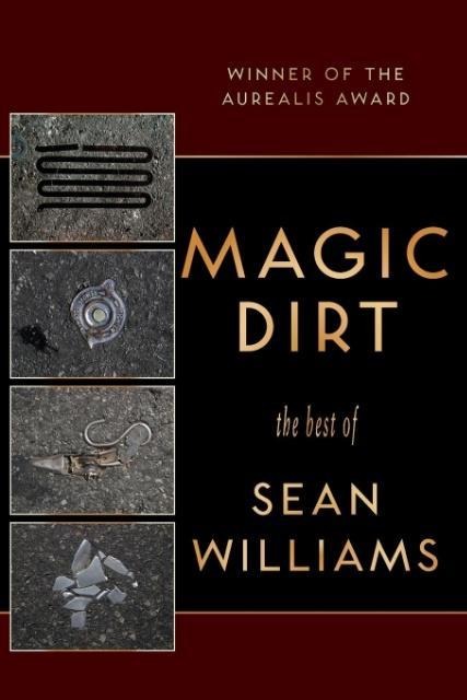 Magic Dirt: The Best of Sean Williams