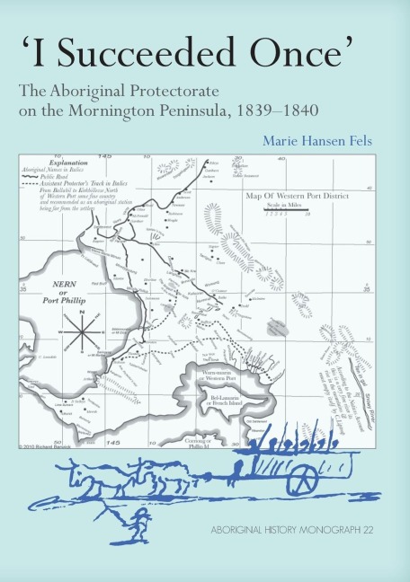 I Succeeded Once: The Aboriginal Protectorate on the Mornington Peninsula, 1839-1840
