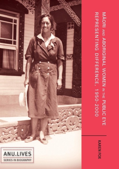 Ma&#772;ori and Aboriginal Women in the Public Eye: Representing Difference, 1950-2000