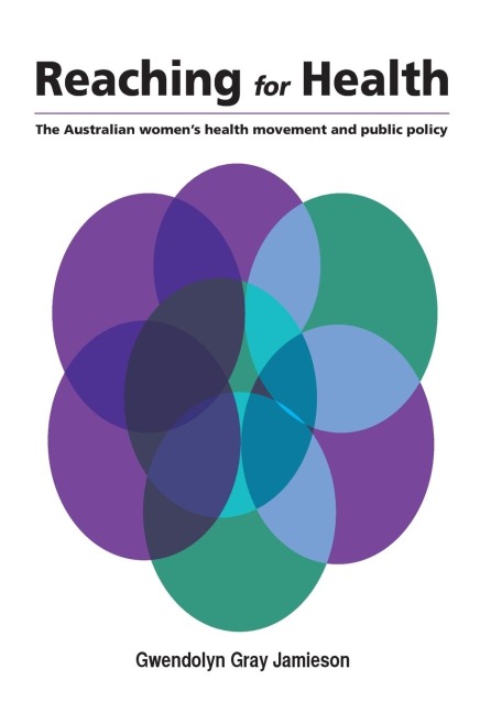 Reaching for Health: The Australian womens health movement and public policy