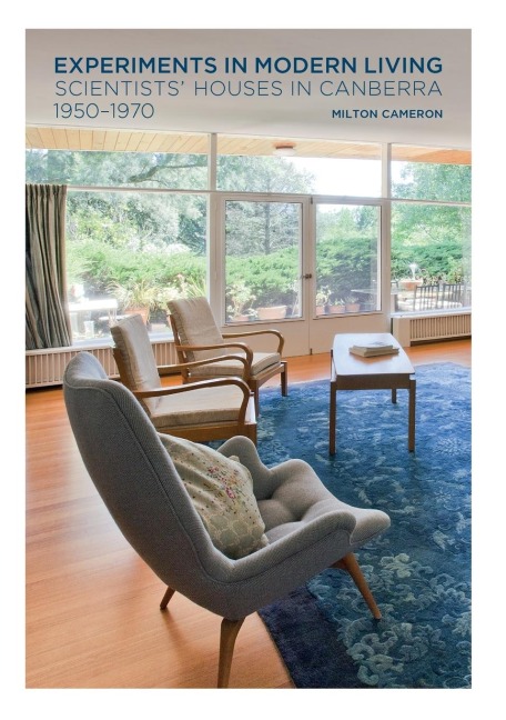 Experiments in Modern Living: Scientists Houses in Canberra 1950-1970