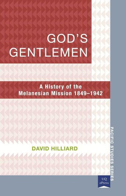 Gods Gentlemen: A History of the Melanesian Mission 1849-1942