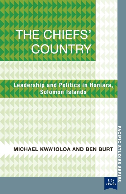 The Chiefs Country: Leadership and Politics in Honiara, Soloman Islands