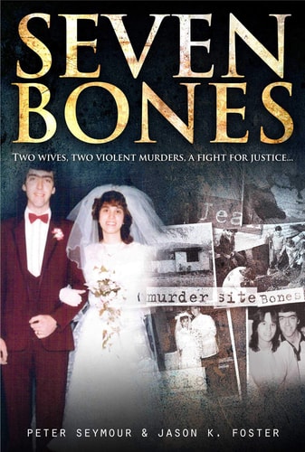 Seven Bones Two Wives, Two Violent Murders, a Fight for Justice