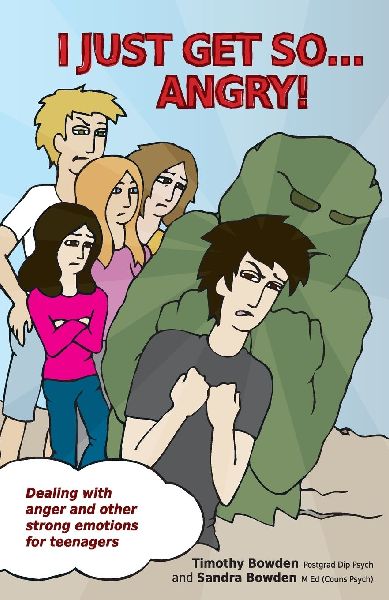 I Just Get So ... Angry!: Dealing with Anger and Other Strong Emotions for Teenagers