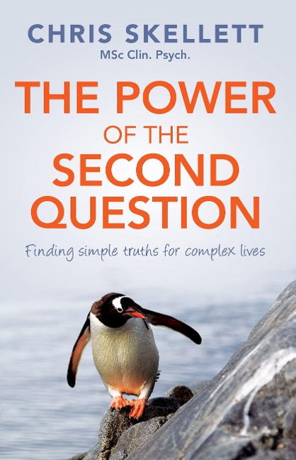 Power of the Second Question: Finding Simple Truths for Complex Lives