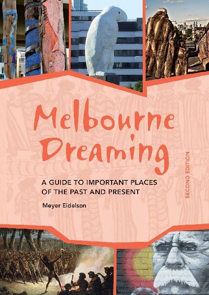 Melbourne Dreaming: A guide to important places of the past and present