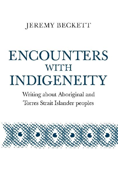 Encounters with Indigeneity: Writing about Aboriginal and Torres Strait Islander peoples