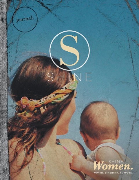 SHINE WOMEN Student Journal: Worth. Strength. Purpose.