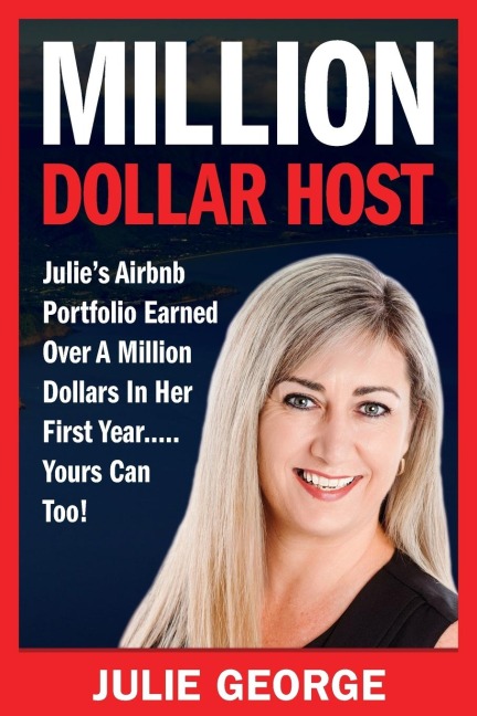 Million Dollar Host: Julies Airbnb Portfolio Earned Over a Million Dollars In Her First Year...Yours can too!