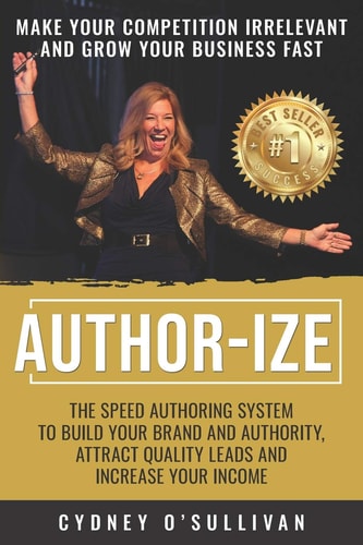 Author-Ize The Speed Authoring System To Build Your Brand And Authority, Attract Quality Leads and Increase Your Income