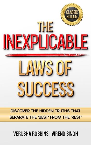 The Inexplicable Laws of Success: Discover the Hidden Truths That Separate the Best from the Rest (Classic Edition)