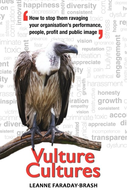 Vulture Cultures: How to stop them ravaging your organisations performance, people, profit and public image