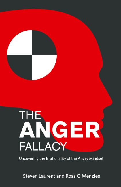 The Anger Fallacy: Uncovering the Irrationality of the Angry Mindset