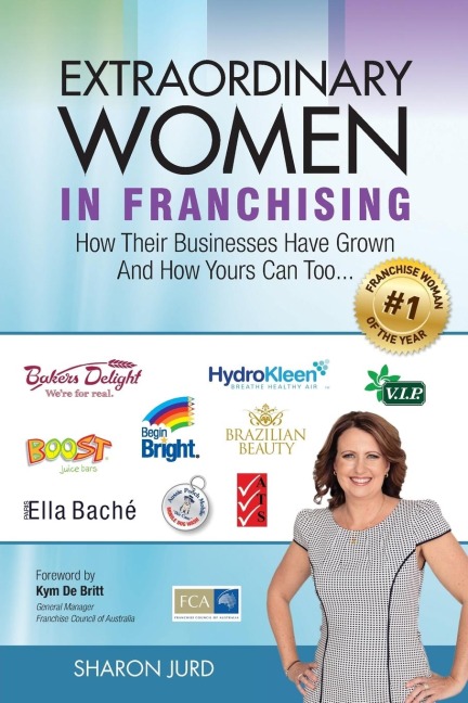 Extraordinary Women in Franchising: How Their Businesses Have Grown and How Yours Can Too...