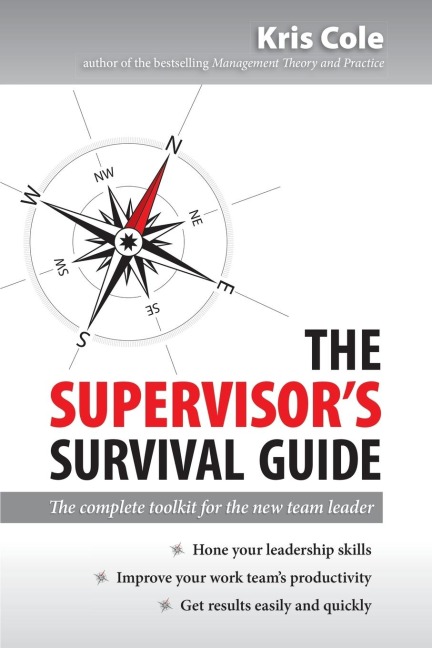 The Supervisors Survival Guide: The Complete Toolkit for the New Team Leader