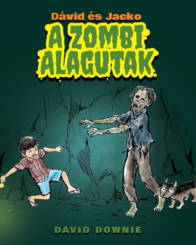 Dávid és Jacko A Zombi Alagutak (Hungarian Edition)