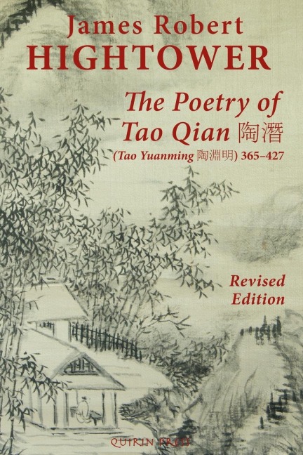 The Poetry of Tao Qian ¿¿ (Tao Yuanming ¿¿¿) 365-427: Translated with Commentary and Annotation by James Robert Hightower: Revised Edition