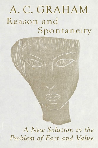 Reason and Spontaneity A New Solution to the Problem of Fact and Value