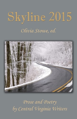 Skyline 2015 An Anthology of Prose and Poetry by Central Virginia Writers