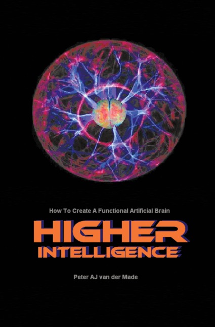 Higher Intelligence: How to Create a Functional Artificial Brain