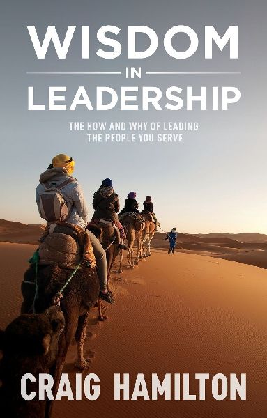 Wisdom in Leadership: The how and why of leading the people you serve