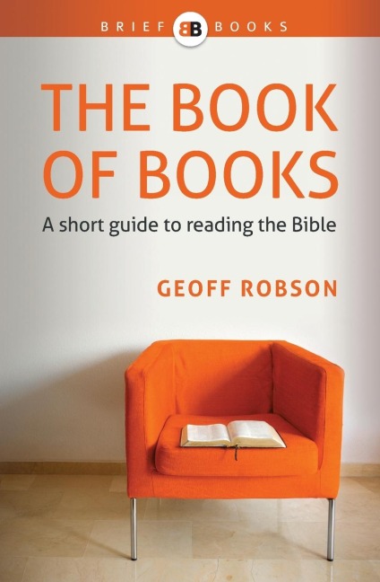 The Book of Books: A short guide to reading the Bible