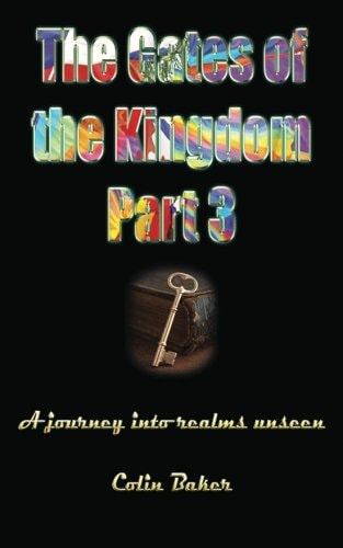 The Gates of the Kingdom Part 3 A Journey Into Realms Unseen