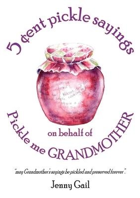 5 cent pickle sayings on behalf of Pickle me Grandmother