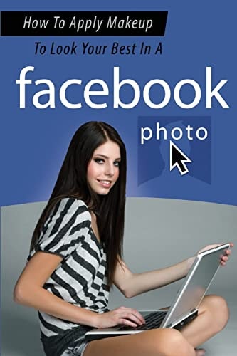How to Apply Makeup to Look Your Best in a Facebook Photo