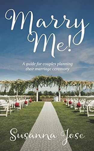 Marry Me! A Guide for Couples Planning Their Marriage Ceremony