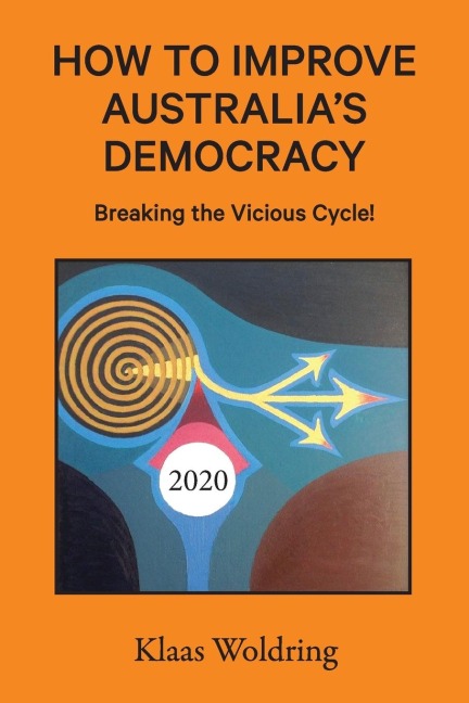 How to Improve Australia's Democracy: Breaking the Vicious Cycle!