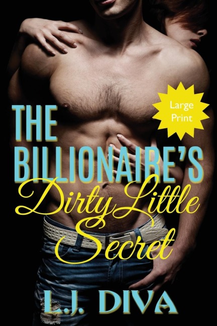 The Billionaires Dirty Little Secret: (Large Print)