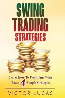 Swing Trading Strategies: Learn How to Profit Fast With These 4 Simple Strategies