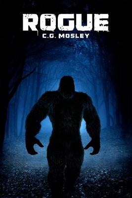 Rogue: A Bigfoot Thriller