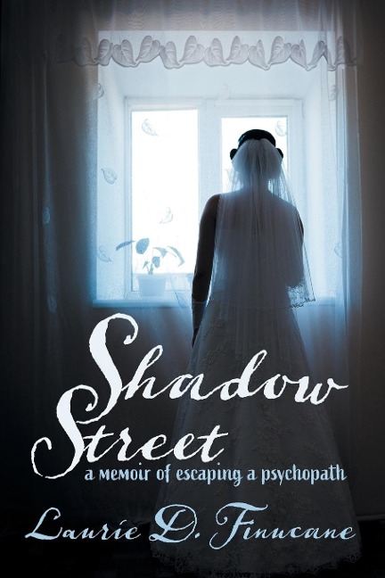 Shadow Street: A memoir of escaping a psychopath.