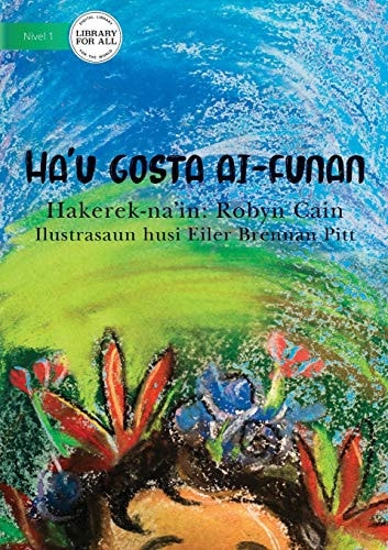I Like Flowers (Tetun edition) - Ha'u gosta ai-funan