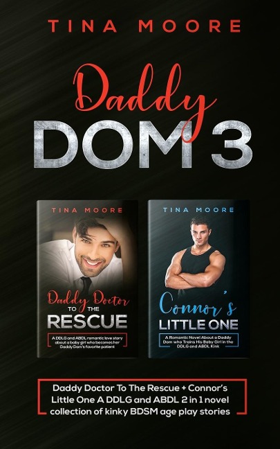 Daddy Dom 3 Daddy Doctor to the Rescue + Connor's Little One a DDLG and ABDL 2 in 1 Novel Collection of Kinky BDSM Age Play Stories