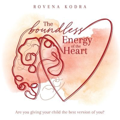 The Boundless Energy of the Heart: Are you giving your child the best version of you?