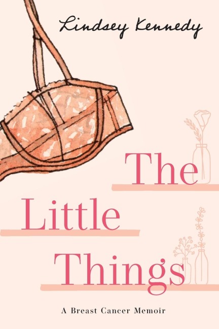 The Little Things: A Breast Cancer Memoir