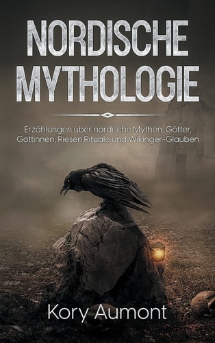 Nordische Mythologie Erzählungen Über Nordische Mythen, Götter, Göttinnen, Riesen, Rituale und Wikinger-Glauben