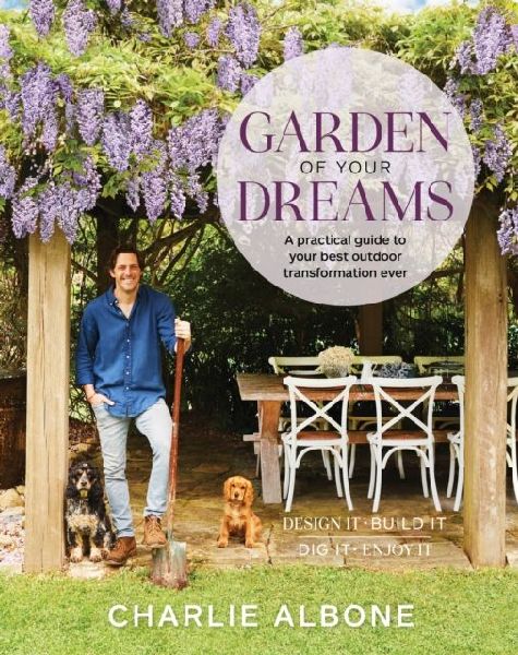 Garden of Your Dreams: A practical guide to your best outdoor transformation ever