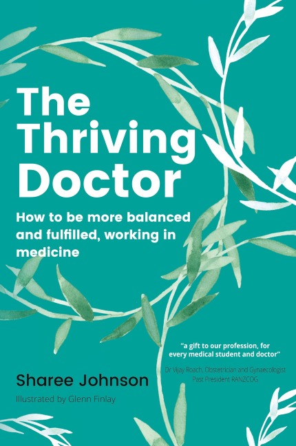 The Thriving Doctor: How to be more balanced and fulfilled, working in medicine