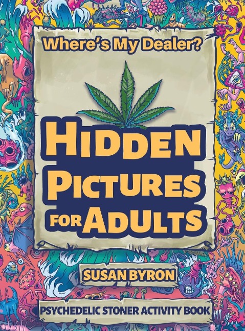 Wheres My Dealer - Psychedelic Stoner Activity Book: Hidden Pictures For Adults