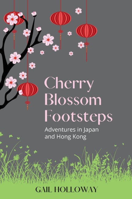 Cherry Blossom Footsteps: Adventures in Japan and Hong Kong