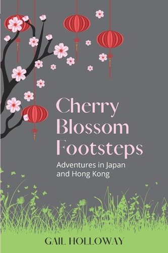 Cherry Blossom Footsteps Adventures in Japan and Hong Kong
