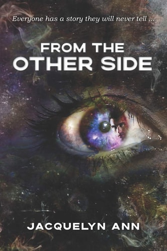 From the Other Side Everyone Has a Story They Will Never Tell