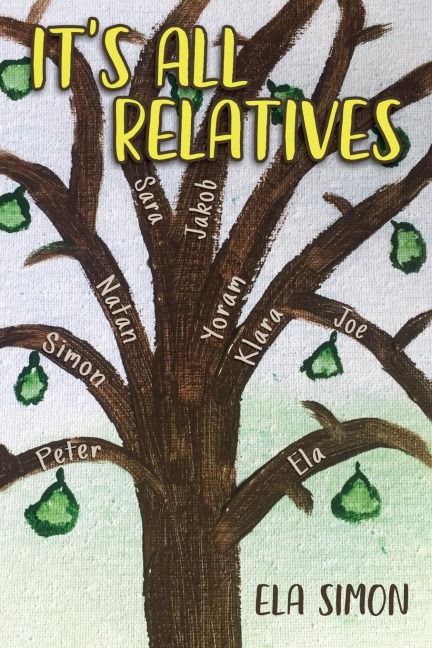 Its All Relatives: Before the war, during the war, after the war ... Three generations of one familys stories from Poland to Israel to Australia